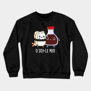 O soy-le-mio Cute Singing Soy Sauce Pun Crewneck Sweatshirt